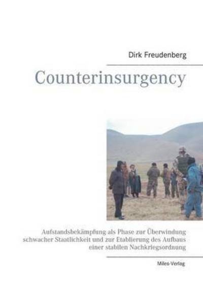 Cover for Dirk Freudenberg · Counterinsurgency: Aufstandsbekampfung als Phase zur UEberwindung schwacher Staatlichkeit und zur Etablierung des Aufbaus einer stabilen Nachkriegsordnung (Paperback Book) (2016)