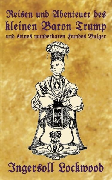 Cover for Ingersoll Lockwood · Reisen und Abenteuer des kleinen Baron Trump und seines wunderbaren Hundes Bulger (Pocketbok) (2020)