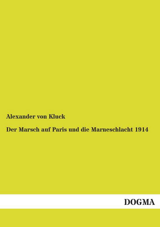 Cover for Alexander Von Kluck · Der Marsch Auf Paris Und Die Marneschlacht 1914 (Paperback Book) [German, 1 edition] (2014)