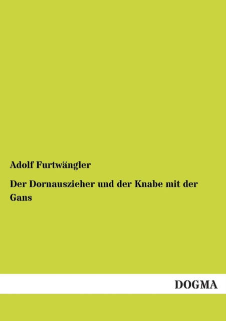 Cover for Adolf Furtwängler · Der Dornauszieher Und Der Knabe Mit Der Gans (Paperback Book) [German edition] (2012)