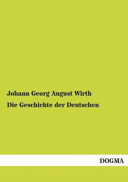 Cover for Johann Georg August Wirth · Die Geschichte Der Deutschen (Paperback Book) [German edition] (2013)