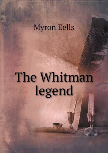 Cover for Myron Eells · The Whitman Legend (Paperback Book) (2013)