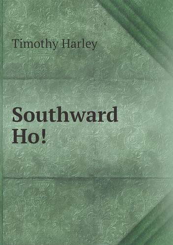 Southward Ho! - Timothy Harley - Books - Book on Demand Ltd. - 9785518913240 - June 2, 2013