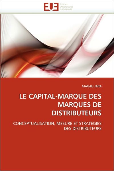 Cover for Magali Jara · Le Capital-marque Des Marques De Distributeurs: Conceptualisation, Mesure et Strategies Des Distributeurs (Paperback Book) [French edition] (2018)