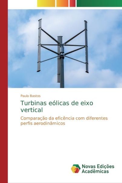 Cover for Paulo Bastos · Turbinas eolicas de eixo vertical (Paperback Bog) (2020)