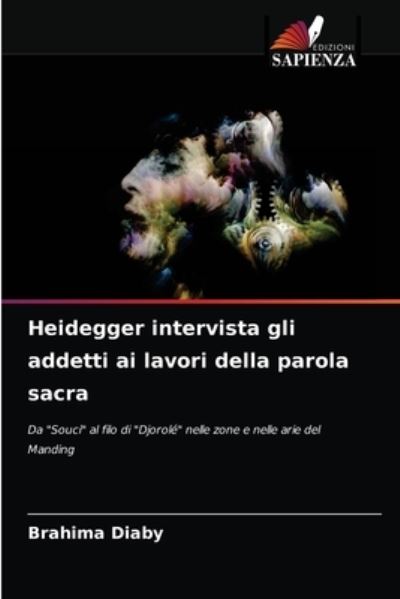Cover for Brahima Diaby · Heidegger intervista gli addetti ai lavori della parola sacra (Paperback Book) (2021)