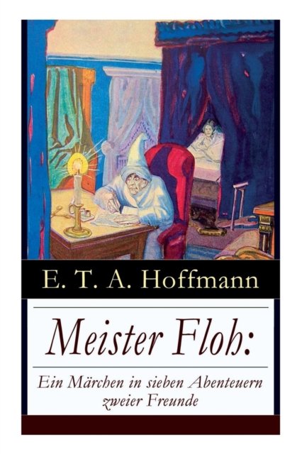 Cover for E T a Hoffmann · Meister Floh: Ein M rchen in sieben Abenteuern zweier Freunde: Ein skurriles Weihnachtsm rchen (Taschenbuch) (2018)