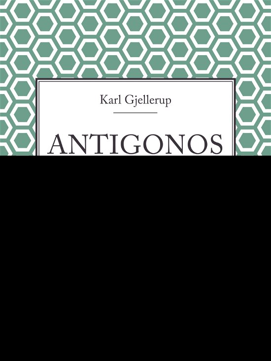 Cover for Karl Gjellerup · Antigonos (Sewn Spine Book) [1er édition] (2017)