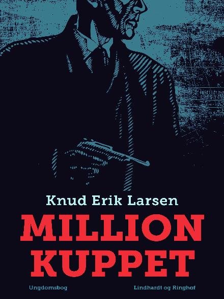 Cover for Knud Erik Larsen · Millionkuppet (Sewn Spine Book) [2. Painos] (2017)