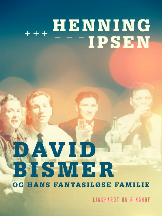 Cover for Henning Ipsen · David Bismer: David Bismer og hans fantasiløse familie (Sewn Spine Book) [1th edição] (2019)