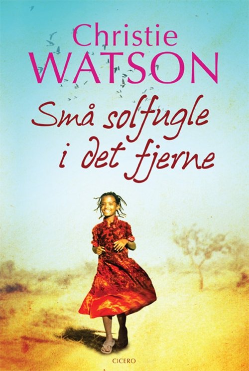Cover for Christie Watson · Små solfugle i det fjerne (Bound Book) [1. Painos] (2012)