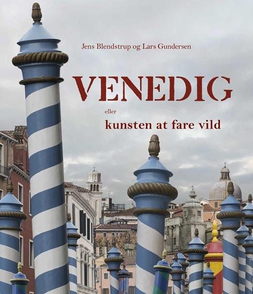 Cover for Jens Blendstrup; Lars Gundersen · Venedig - eller kunsten at fare vild (Heftet bok) [1. utgave] (2014)