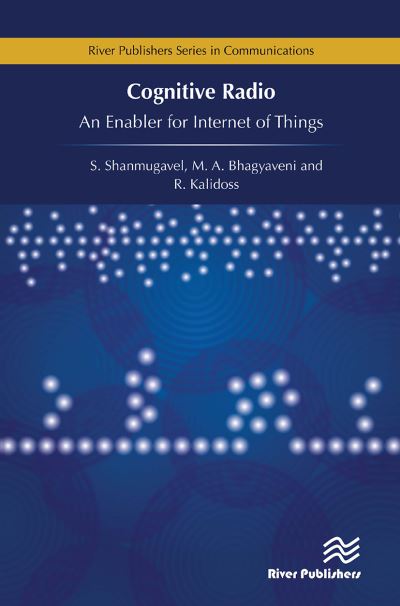 Cover for Kalidoss, R. (SSN College of Engineering, India) · Cognitive Radio - An Enabler for Internet of Things (Paperback Book) (2024)