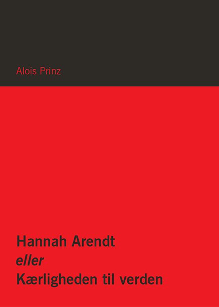 Cover for Alois Prinz · Hannah Arendt eller Kærligheden til verden (Gebundenes Buch) (2023)