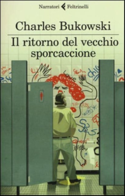 Cover for Charles Bukowski · Il Ritorno Del Vecchio Sporcaccione (Book) (2017)
