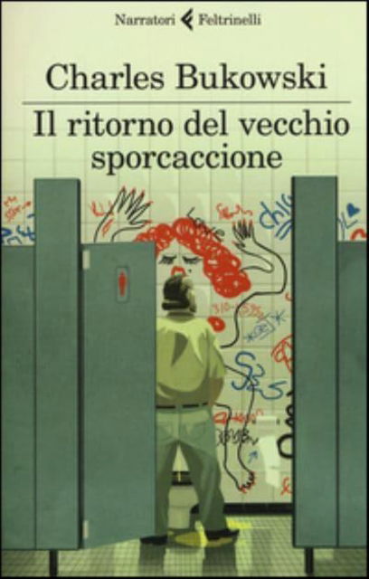 Cover for Charles Bukowski · Il Ritorno Del Vecchio Sporcaccione (Bog) (2017)