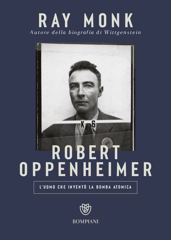 Robert Oppenheimer. L'uomo Che Invento La Bomba Atomica - Ray Monk - Books -  - 9788830108240 - 