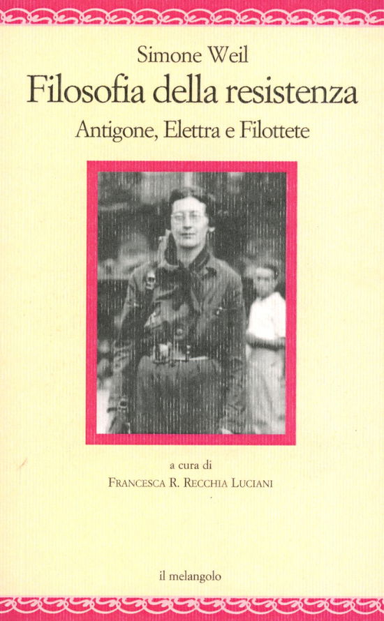 Cover for Simone Weil · Filosofia Della Resistenza. Antigone, Elettra E Filottete (Book)