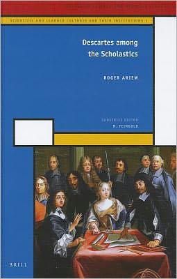 Cover for Roger Ariew · Descartes Among the Scholastics (History of Science and Medicine Library) (Hardcover Book) (2011)