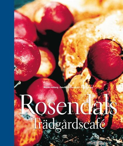 Cover for Monika Ahlberg · Rosendals trädgårdscafé (Bound Book) (2011)