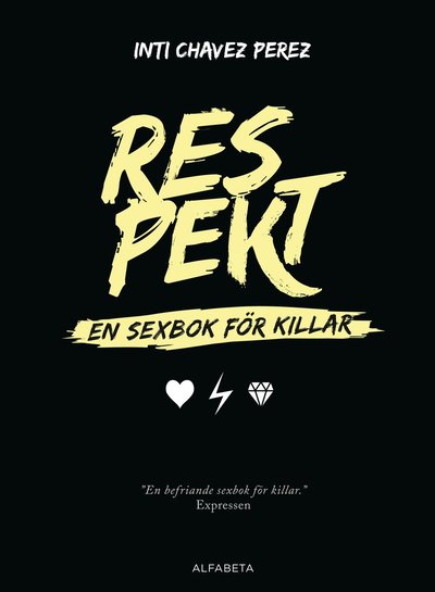 Cover for Inti Chavez Perez · Respekt : en sexbok för killar (Indbundet Bog) (2018)