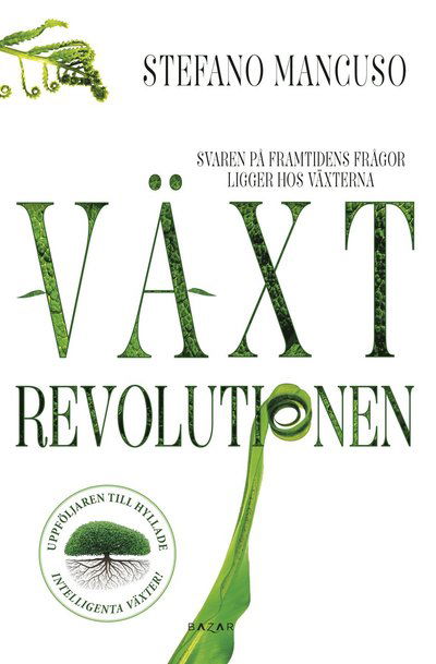 Cover for Stefano Mancuso · Växtrevolutionen : växterna har redan uppfunnit vår framtid (Bound Book) (2019)