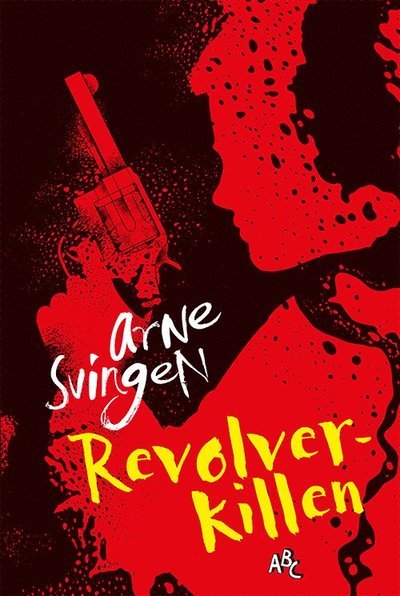 Cover for Arne Svingen · Revolverkillen (Bog) (2021)