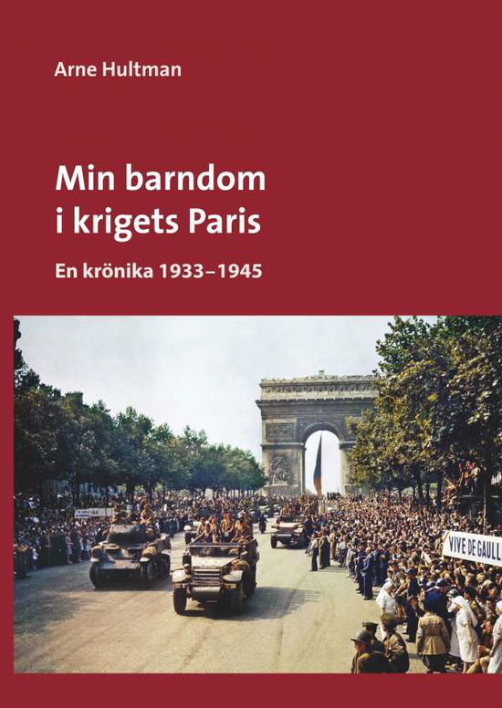 Cover for Arne Hultman · Min barndom i krigets Paris : en krönika 1933 - 1945 (Hardcover Book) (2019)