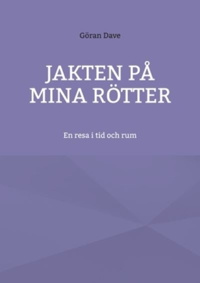 Cover for Goeran Dave · Jakten pa mina roetter: En resa i tid och rum (Taschenbuch) (2022)