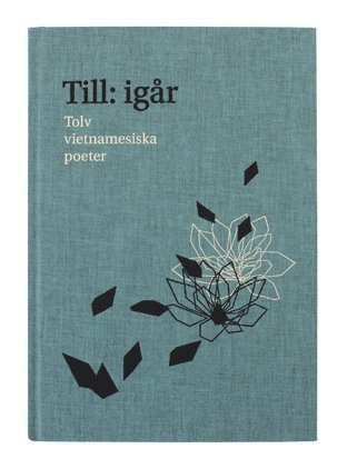Cover for Tobias Theander · Till: igår : tolv vietnamesiska poeter (Innbunden bok) (2010)
