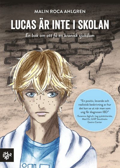 Cover for Malin Roca Ahlgren · Lucas är inte i skolan : en bok om att få en kronisk sjukdom (Paperback Book) (2020)