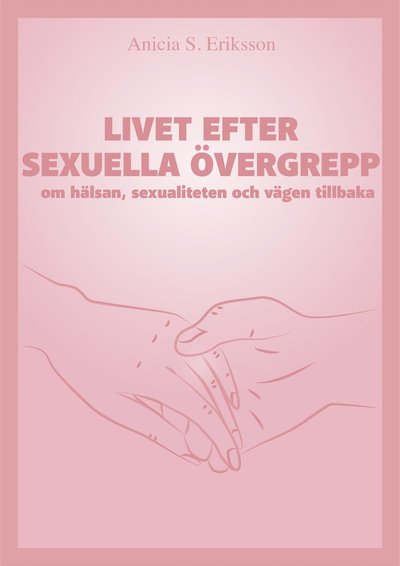 Cover for Anicia S. Eriksson · Livet efter sexuella övergrepp (Book) (2023)