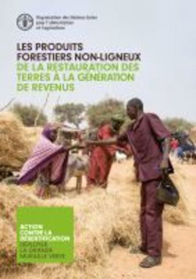 Cover for Food and Agriculture Organization of the United Nations · Les Produits Forestiers Non-ligneux - De la Restauration des Terres a la Generation de Revenus (Taschenbuch) (2019)