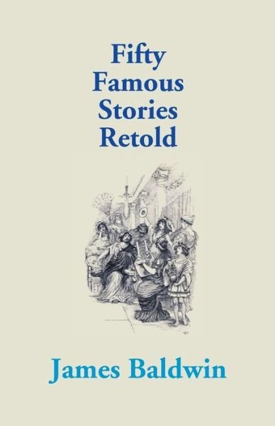 Fifty Famous Stories Retold - James Baldwin - Books - Gyan Books - 9789351286240 - 2017