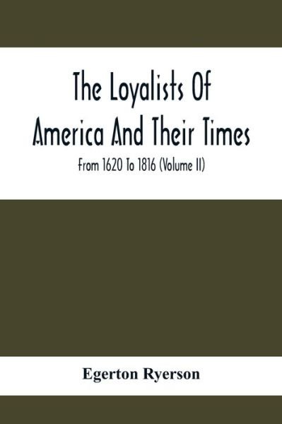 Cover for Egerton Ryerson · The Loyalists Of America And Their Times (Paperback Book) (2021)