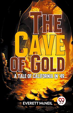 Cover for Everett Mcneil · The Cave of Gold a Tale of California in '49 (Paperback Book) (2023)