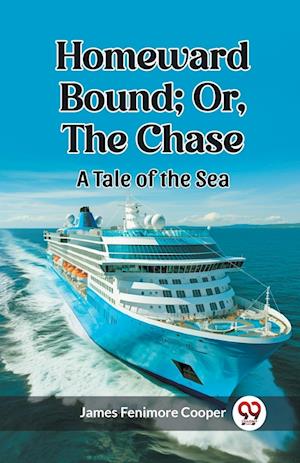 Cover for James Fenimore Cooper · Homeward Bound; Or, the ChaseA Tale of the Sea (Edition2023) (Paperback Book) (2024)