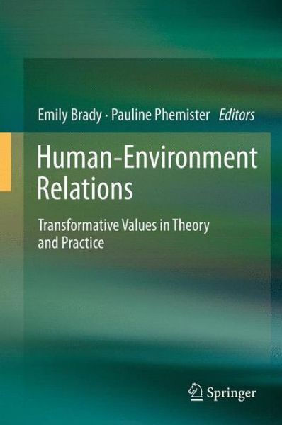 Cover for Emily Brady · Human-Environment Relations: Transformative Values in Theory and Practice (Hardcover Book) (2012)