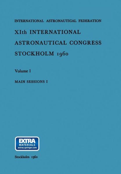 Cover for Carl W P Reutersward · XIth International Astronautical Congress Stockholm 1960: Main Sessions I: Volume 1 (Paperback Book) [1961 edition] (1961)