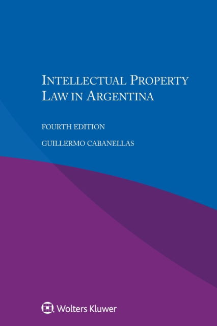 Cover for Guillermo Cabanellas · Intellectual Property Law in Argentina (Pocketbok) [4 New edition] (2018)