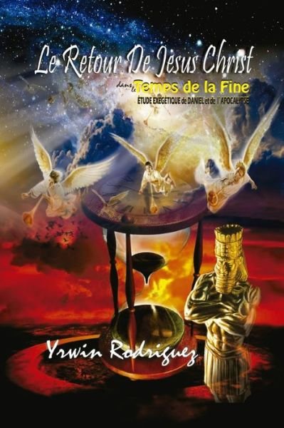 Cover for Yrwin Manuel Rodriguez Amador · Le Retour de Jesus Christ Dans le Temps De La Fin (Paperback Book) (2019)