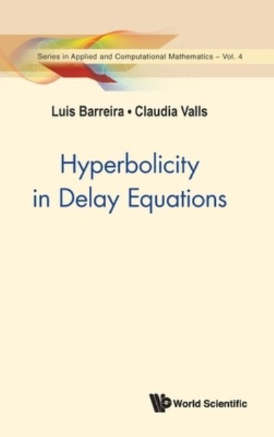 Cover for Barreira, Luis (Univ De Lisboa, Portugal) · Hyperbolicity In Delay Equations - Series In Applied And Computational Mathematics (Hardcover Book) (2021)