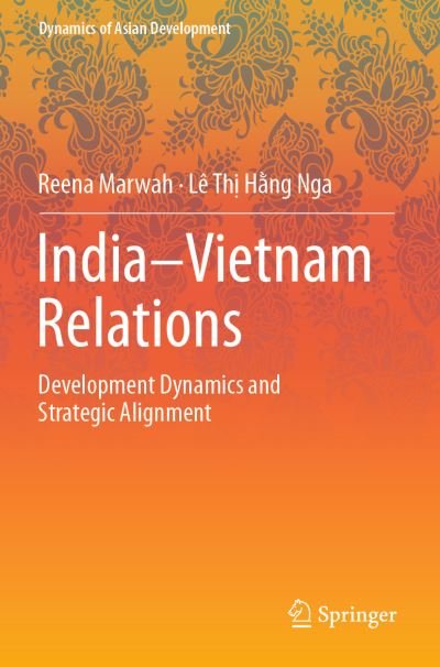 Cover for Reena Marwah · India–Vietnam Relations: Development Dynamics and  Strategic Alignment - Dynamics of Asian Development (Paperback Bog) [1st ed. 2021 edition] (2023)