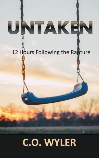 Cover for C O Wyler · Untaken: 12 Hours Following the Rapture (Paperback Book) (2022)