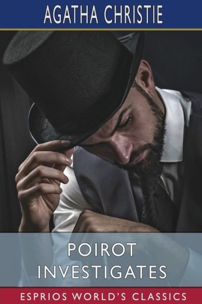 Poirot Investigates (Esprios Classics) - Agatha Christie - Kirjat - Blurb - 9798210189240 - maanantai 4. huhtikuuta 2022