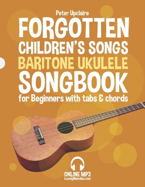 Cover for Peter Upclaire · Forgotten Children's Songs - Baritone Ukulele Songbook for Beginners with Tabs and Chords (Paperback Book) (2022)