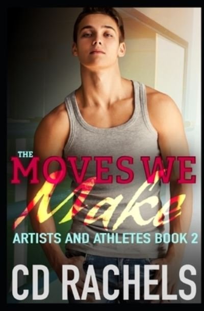 Cover for CD Rachels · The Moves We Make: Artists and Athletes book 2 - Artists and Athletes (Paperback Bog) (2022)