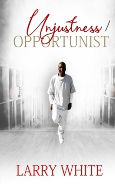 Cover for Larry White · Unjustness / Opportunist (Paperback Book) (2021)