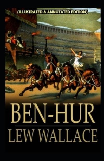 Cover for Lewis Wallace · Ben-Hur -A Tale of the Christ (Paperback Book) [Illustrated &amp; Annotated edition] (2021)