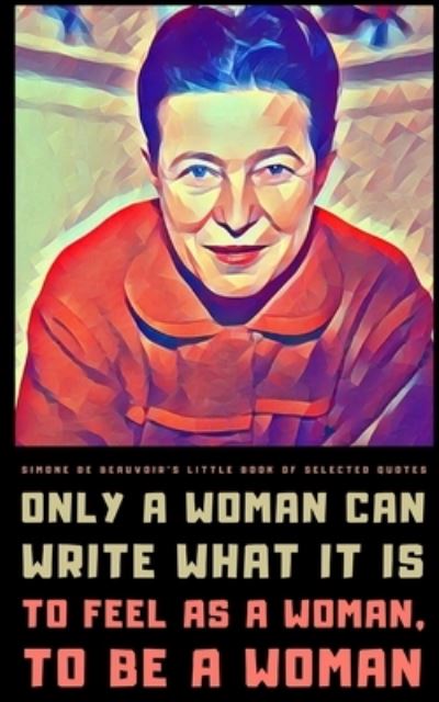 Cover for Lumiere Publishing · Simone de Beauvoir's Little Book of Selected Quotes: on Life, Women, and Philosophy (Paperback Book) (2021)